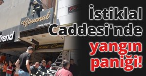 İstiklal Caddesi'nde yangın paniği!