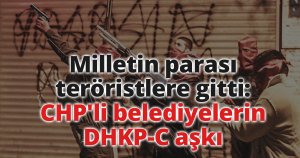 Milletin parası teröristlere gitti: CHP'li belediyelerin DHKP-C aşkı