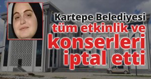 Kartepe Belediyesi tüm etkinlik ve konserleri iptal etti