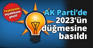 AK Parti’de 2023’ün düğmesine basıldı