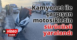 Kamyonet ile çarpışan motosikletin sürücüsü yaralandı