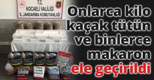 Onlarca kilo kaçak tütün ve binlerce makaron ele geçirildi