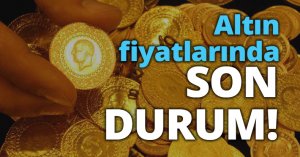 Altın fiyatlarında son durum!