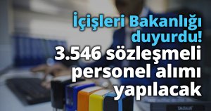 İçişleri Bakanlığı duyurdu: 3.546 sözleşmeli personel alımı yapılacak