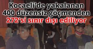 Kocaeli'de yakalanan 400 düzensiz göçmenden 272'si sınır dışı ediliyor