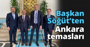 Başkan Söğüt’ten Ankara temasları