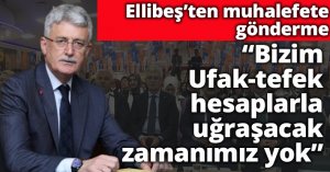 Ellibeş’ten muhalefete gönderme!