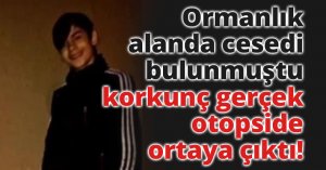Ormanlık alanda cesedi bulunmuştu, korkunç gerçek otopside ortaya çıktı!