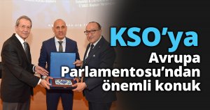 KSO’ya Avrupa Parlamentosu’ndan önemli konuk