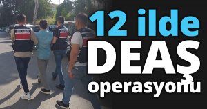 12 ilde DEAŞ operasyonu