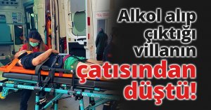 Alkol alıp çıktığı villanın çatısından düştü