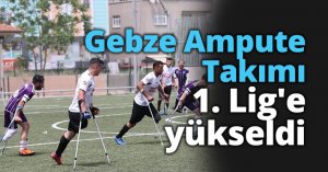 Gebze Ampute Takımı 1. Lig'e yükseldi