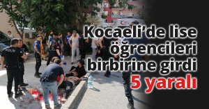 Kocaeli’de lise öğrencileri birbirine girdi: 5 yaralı