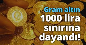 Gram altın 1000 lira sınırına dayandı! 