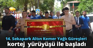 14. Sekapark Altın Kemer Yağlı Güreşleri kortej  yürüyüşü ile başladı
