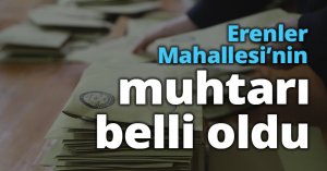 Erenler Mahallesi’nin muhtarı belli oldu