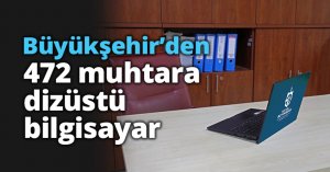 Büyükşehir’den 472 muhtara dizüstü bilgisayar