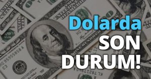Dolarda SON DURUM!