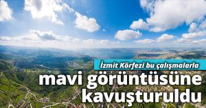 İzmit Körfezi bu çalışmalarla mavi görüntüsüne kavuşturuldu