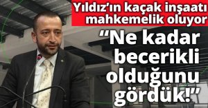 Şanbaz Yıldız’ın kaçak inşaatı mahkemelik oluyor Tutuş: “Ne kadar becerikli olduğunu gördük!”