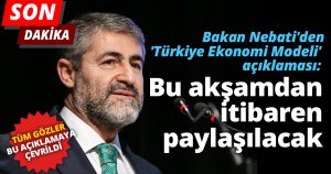 Bakan Nebati'den  'Türkiye Ekonomi Modeli'  açıklaması: 