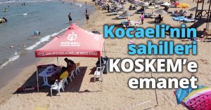 Kocaeli’nin sahilleri KOSKEM’e emanet