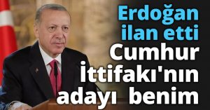  Cumhurbaşkanı Erdoğan ilan etti: Cumhur İttifakı'nın adayı benim