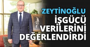 KSO BAŞKANI AYHAN ZEYTİNOĞLU İŞGÜCÜ VERİLERİNİ DEĞERLENDİRDİ