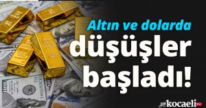Altın ve dolarda düşüşler başladı!