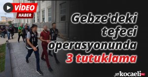 Gebze'deki tefeci operasyonunda 3 tutuklama