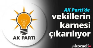 AK Parti’de vekillerin karnesi çıkarılıyor