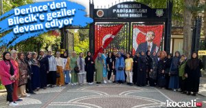 Derince'den Bilecik'e geziler devam ediyor