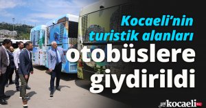 Kocaeli’nin turistik alanları otobüslere giydirildi