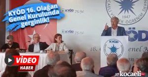 KYÖD 16. Olağan Genel Kurulunda gerginlik!