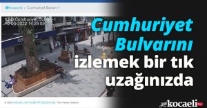 Cumhuriyet Bulvarını izlemek bir tık uzağınızda
