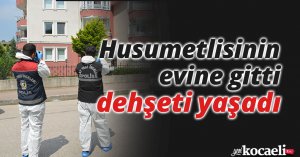 Husumetlisinin evine gitti dehşeti yaşadı