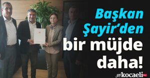 Başkan Şayir’den bir müjde daha!