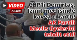 CHP'li Demirtaş, mecliste kavga çıkarttı! Sen sus kafanı kırarım!