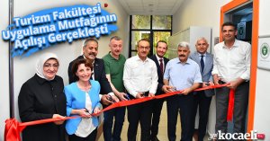 Kocaeli Üniversitesi Turizm Fakültesi Uygulama Mutfağının Açılışı Gerçekleşti