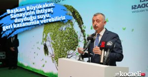 Başkan Büyükakın: Sanayinin ihtiyaç duyduğu suyu, geri kazanımla verebiliriz