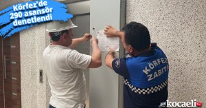 Körfez'de 290 asansör denetlendi