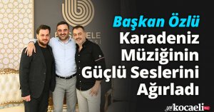 Başkan Özlü Karadeniz Müziğinin Güçlü Seslerini Ağırladı