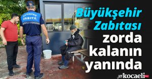 Büyükşehir Zabıtası, zorda kalanın yanında