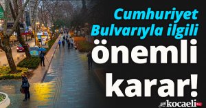 Cumhuriyet Bulvarıyla ilgili önemli kararlar