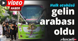 Halk otobüsü gelin arabası oldu