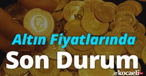Altın Fiyatlarında Son Durum