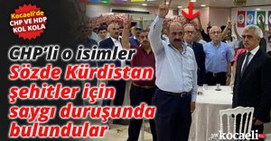 CHP'li o isimler sözde Kürdistan şehitleri için saygı duruşunda bulundu