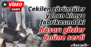 Çekilen görüntüler yanan kimya fabrikasındaki hasarı gözler önüne serdi
