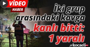 İki grup arasındaki kavga kanlı bitti: 1 ağır yaralı