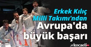  Erkek Kılıç Milli Takımı'ndan Avrupa'da büyük başarı